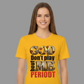"God Don't Play bout Me" T-shirt